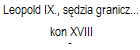 Leopold IX., sdzia graniczny dzinieski 